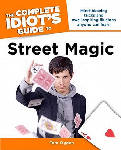the complete idiot´s guide to street magic