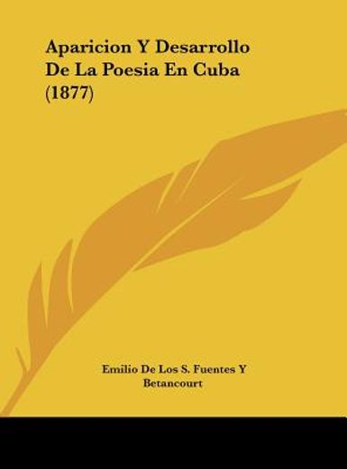 aparicion y desarrollo de la poesia en cuba (1877)