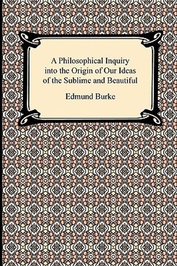 a philosophical inquiry into the origin of our ideas of the sublime and beautiful (in English)
