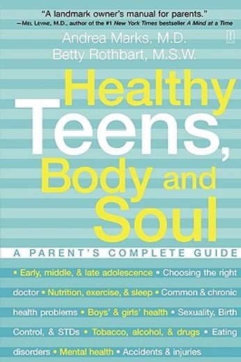 healthy teens, body and soul,a parent´s complete guide to adolescent health (en Inglés)
