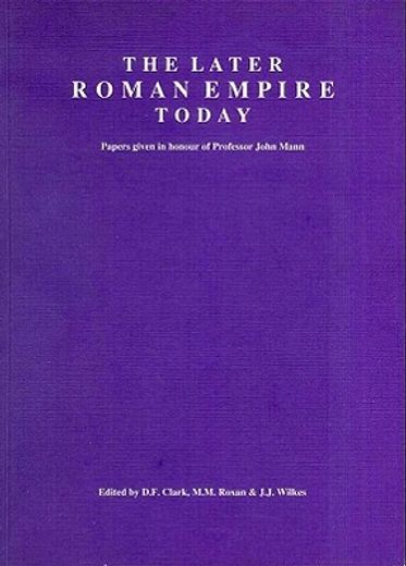 the later roman empire today,papers given in honour of professor john mann