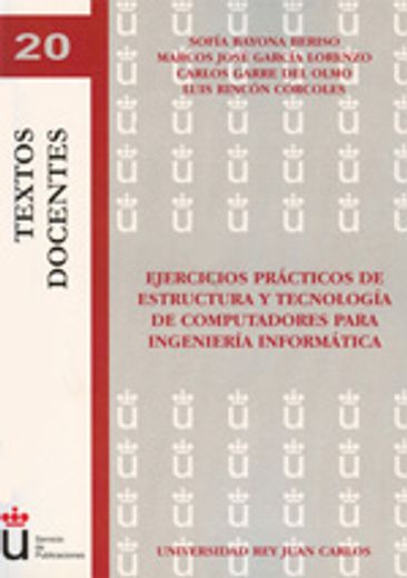 Ejercicios prácticos de estructura y tecnología de computadores para ingeniería informática (Colección Textos Docentes)