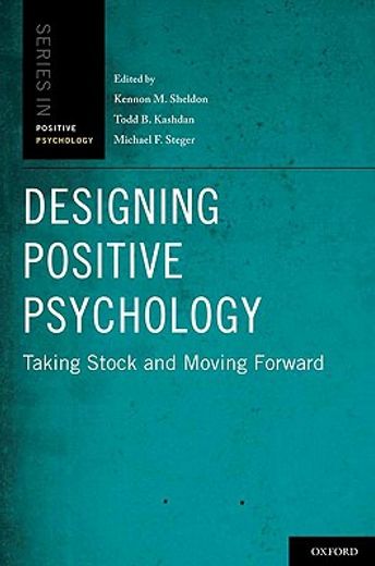 designing positive psychology,taking stock and moving forward