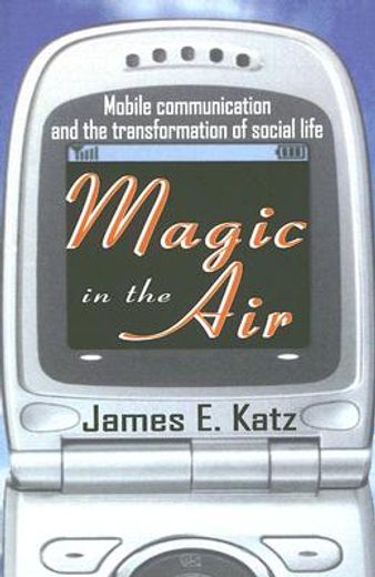 magic in the air,mobile communication and the transformation of social life