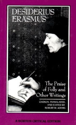 the praise of folly and other writings,a new translation with critical commentary