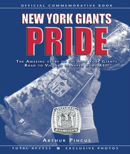 New York Giants Pride: The Amazing Story of the New York Giants Road to Victory in Super Bowl XLII (en Inglés)