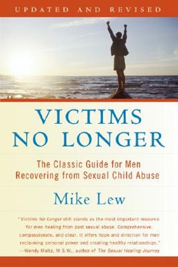 victims no longer,the classic guide for men recovering from sexual child abuse