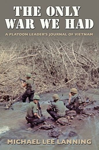 the only war we had,a platoon leader´s journal of vietnam