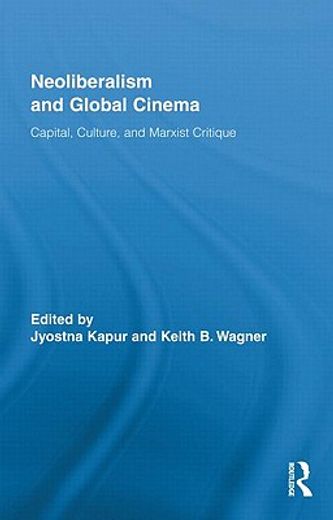 neoliberalism and global cinema,capital, culture, and marxist critique