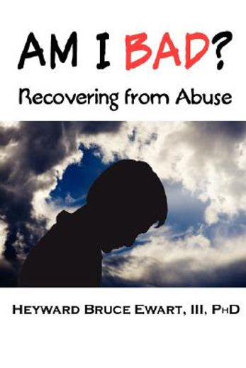 am i bad?,recovering from abuse