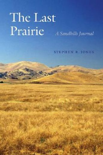 the last prairie,a sandhills journal (en Inglés)