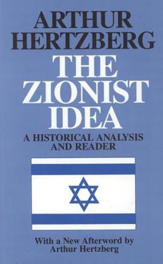 the zionist idea,a historical analysis and reader (en Inglés)