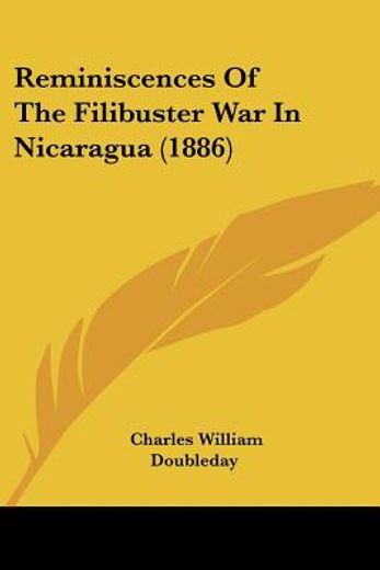 reminiscences of the filibuster war in nicaragua