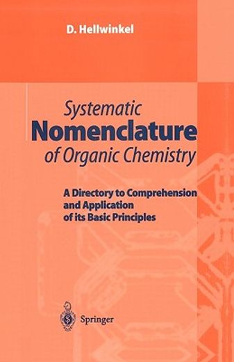 systematic nomenclature of organic chemistry,a directory to comprehension and application on its basic principles