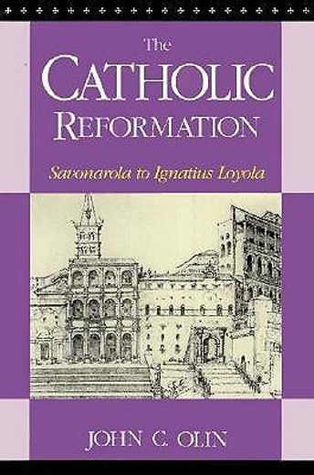 the catholic reformation,savonarola to ignatius loyola