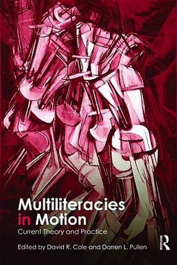 multiliteracies in motion,current theory and practice