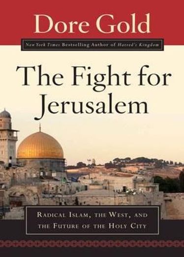 The Fight for Jerusalem: Radical Islam, the West, and the Future of the Holy City (en Inglés)