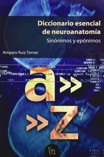 Diccionario Esencial de Neuroanatomia: Sinonimos y Eponimos (Incl uye Cuaderno de Ilustraciones)