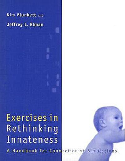exercises in rethinking innateness,a handbook for connectionist simulations