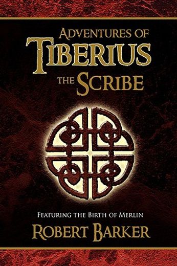 adventures of tiberius the scribe,featuring the birth of merlin