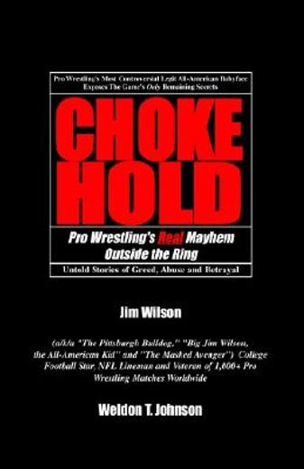 chokehold,pro wrestling´s real mayhem outside the ring (en Inglés)