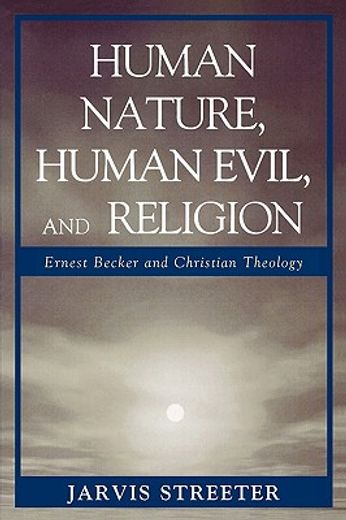 human nature, human evil, and religion,ernest becker and christian theology