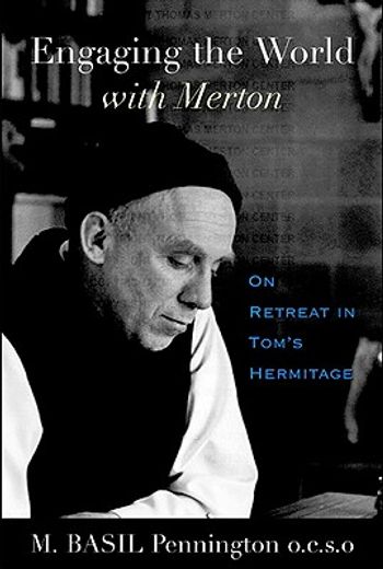 engaging the world with merton,on retreat in tom´s hermitage