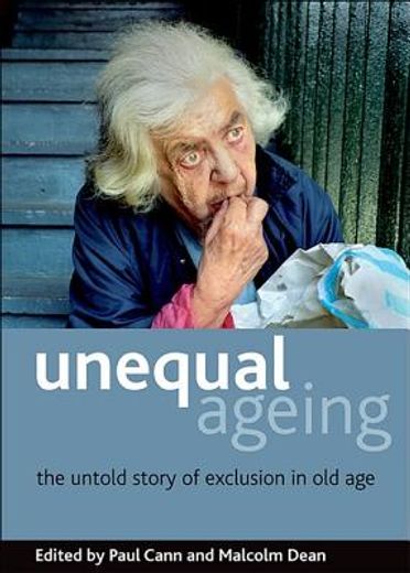 unequal ageing,the untold story of exclusion in old age
