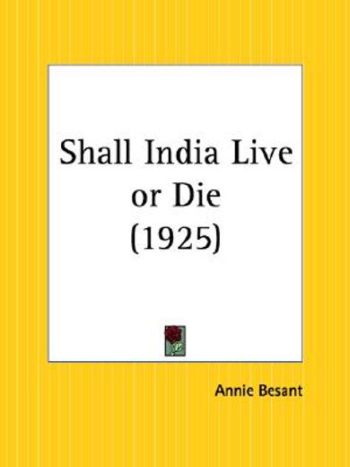 shall india live or die 1925