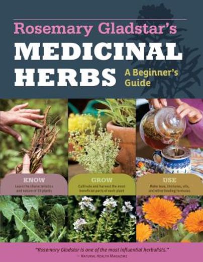 rosemary gladstar ` s medicinal herbs: a beginner ` s guide: 33 healing herbs to know, grow, and use (en Inglés)