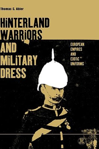 hinterland warriors and military dress,european empires and exotic uniforms