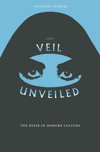 the veil unveiled,the hijab in modern culture