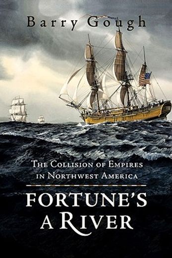 Fortune's a River: The Collision of Empires in Northwest America (en Inglés)