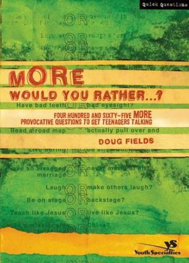 more would you rather?,four hundred and sixty-five more provocative questions to get teenagers talking