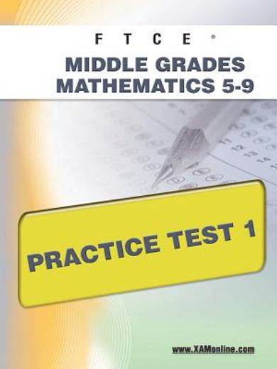 ftce middle grades mathematics 5-9 practice test 1,teacher certification (en Inglés)