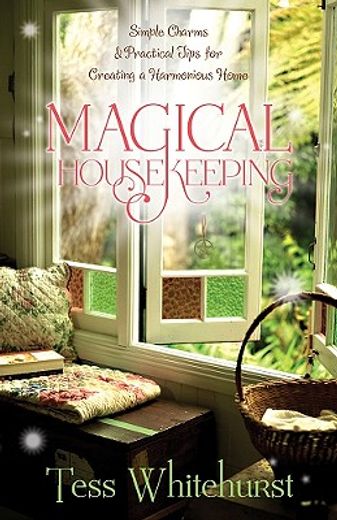 magical housekeeping,simple charms and practical tips for creating a harmonious home