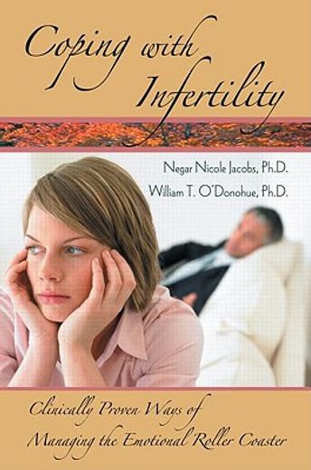 coping with infertility,clinically proven ways of managing the emotional roller coaster