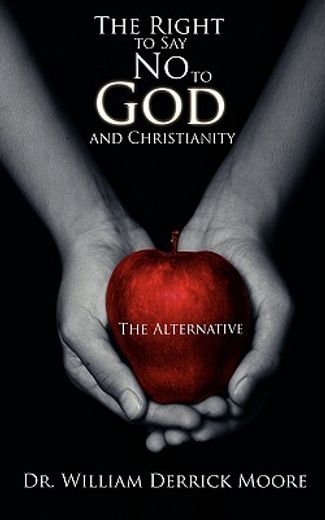 the right to say no to god and christianity: the alternative