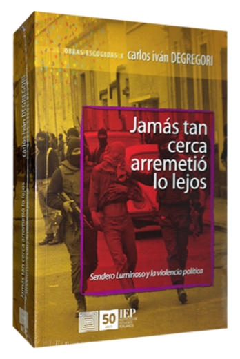 Jamas tan Cerca Arremetio a lo Lejos. Sendero Luminoso y la Violencia Politica. Obras Escogidas x (in Spanish)