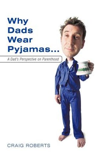 why dads wear pyjamas,a dad`s perspective on parenthood
