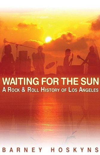waiting for the sun,a rock ´n´ roll history of los angeles (in English)