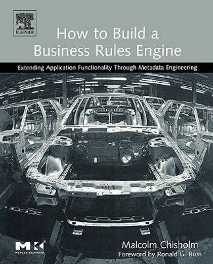 how to build a business rules engine,extending application functionality through metadata engineering