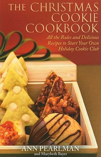 the christmas cookie cookbook,all the rules and delicious recipes to start your own holiday cookie club (en Inglés)