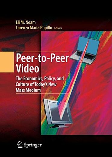 peer-to-peer video,the economics, policy, and culture of today´s new mass medium