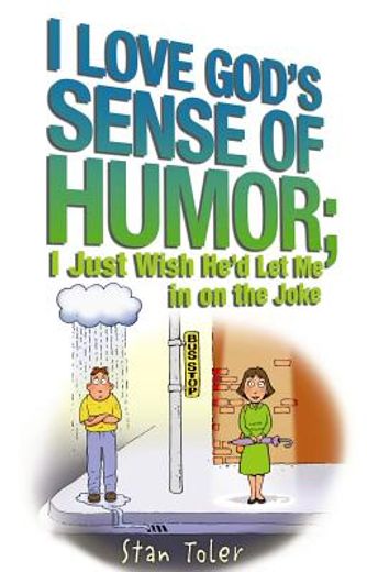 i love god´s sense of humor,i just wish he´d let me in on the joke (en Inglés)