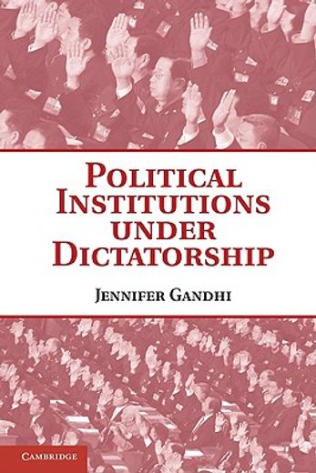 Political Institutions Under Dictatorship (en Inglés)