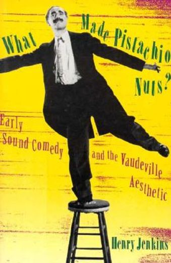 what made pistachio nuts?,early sound comedy and the vaudeville aesthetic