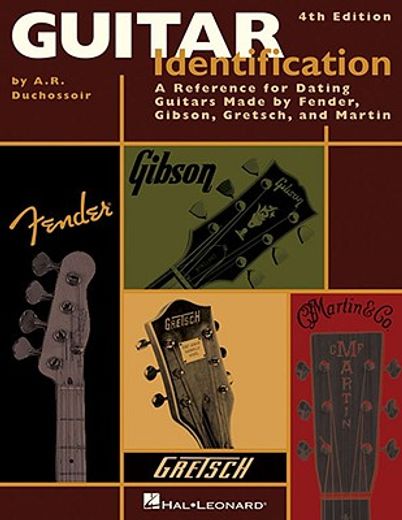 guitar identification,a reference for dating guitars made by fender, gibson, gretsch and martin