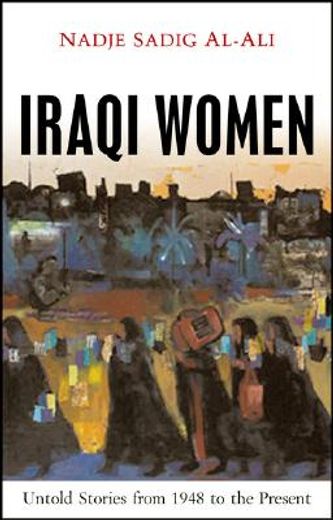 iraqi women,untold stories from 1948 to the present