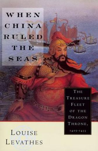 when china ruled the seas,the treasure fleet of the dragon throne, 1405-1433 (en Inglés)